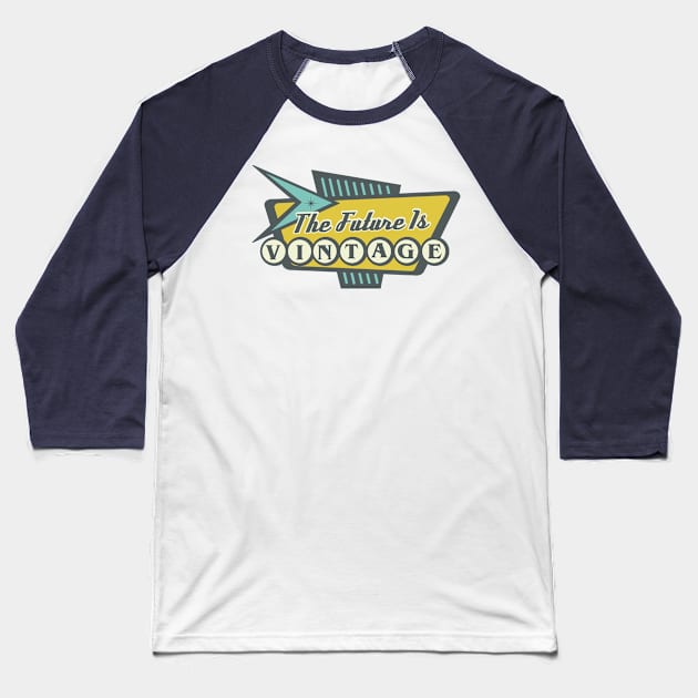 The Future is Vintage Baseball T-Shirt by Mike Ralph Creative